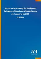 Gesetz zur Bestimmung der Beträge und Beitragszuschüsse in der Alterssicherung der Landwirte für 2000 edito da Outlook Verlag