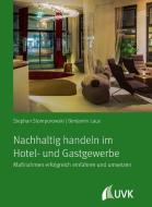 Nachhaltig handeln im Hotel- und Gastgewerbe di Stephan Stomporowski, Benjamin Laux edito da Uvk Verlag