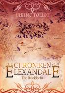 Die Chroniken von Elexandale di Janine Tollot edito da Books on Demand