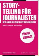 Storytelling für Journalisten di Marie Lampert, Rolf Wespe edito da Herbert von Halem Verlag