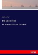 Die Spinnstube di Walther Horn edito da hansebooks