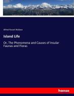 Island Life di Alfred Russel Wallace edito da hansebooks