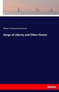 Songs of Liberty and Other Poems di Robert Underwood Johnson edito da hansebooks