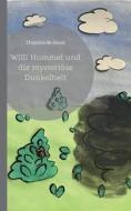 Willi Hummel und die mysteriöse Dunkelheit di Christina de Groot edito da Books on Demand