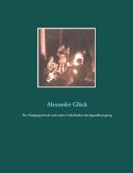 Der Zupfgeigenhansl und andere Liederbücher der Jugendbewegung di Alexander Glück M. A. edito da Books on Demand