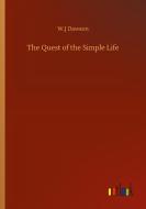 The Quest of the Simple Life di W. J Dawson edito da Outlook Verlag