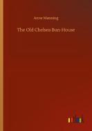 The Old Chelsea Bun-House di Anne Manning edito da Outlook Verlag