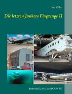 Die letzten Junkers Flugzeuge II di Paul Zöller edito da Books on Demand