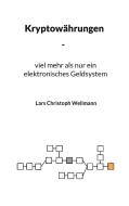 Kryptowährungen, viel mehr als nur ein elektronisches Geldsystem di Lars Christoph Wellmann edito da Books on Demand