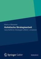 Holistische Strategiearbeit di Markus Messerer edito da Gabler, Betriebswirt.-Vlg