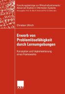Erwerb von Problemlösefähigkeit mit Hilfe von Lernumgebungen di Christian Ullrich edito da Deutscher Universitätsvlg