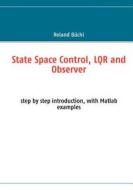 State Space Control, Lqr And Observer di Roland Buchi edito da Books On Demand
