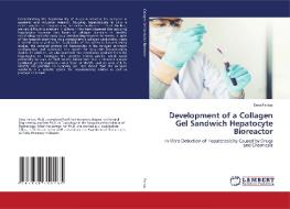 Development of a Collagen Gel Sandwich Hepatocyte Bioreactor di Dora Farkas edito da LAP Lambert Acad. Publ.