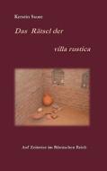 Das RÃ¯Â¿Â½tsel Der Villa Rustica di Kerstin Saure edito da Books On Demand