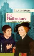 Die Pfaffenhure di Alice Frontzek edito da Gmeiner Verlag