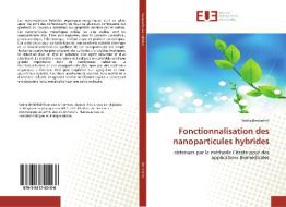 Fonctionnalisation des nanoparticules hybrides di Fatiha Benbekhti edito da Editions universitaires europeennes EUE