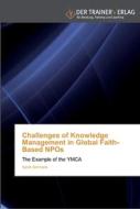 Challenges of Knowledge Management in Global Faith-Based NPOs di Sarah Simmank edito da Trainerverlag