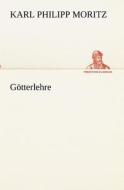 Götterlehre di Karl Philipp Moritz edito da TREDITION CLASSICS