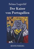 Der Kaiser von Portugallien di Selma Lagerlöf edito da Hofenberg