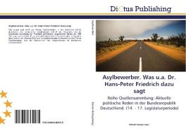 Asylbewerber. Was u.a. Dr. Hans-Peter Friedrich dazu sagt edito da LAP Lambert Acad. Publ.