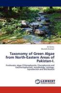 Taxonomy of Green Algae from North-Eastern  Areas of Pakistan-I. di Ali Zarina, Mustafa Shameel edito da LAP Lambert Academic Publishing