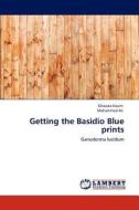 Getting the Basidio Blue prints di Ghazala Nasim, Mohammad Ali edito da LAP Lambert Academic Publishing