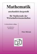 Mathematik - anschaulich dargestellt - für Studierende der Wirtschaftswissenschaften di Peter Dörsam edito da PD Verlag