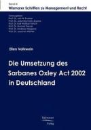Die Umsetzung des Sarbanes Oxley Act 2002 in Deutschland di Ellen Volkwein edito da Europäischer Hochschulverlag