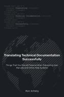 Translating Technical Documentation Succ di MARC ACHTELIG edito da Lightning Source Uk Ltd
