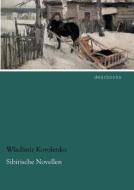 Sibirische Novellen di Wladimir Korolenko edito da dearbooks