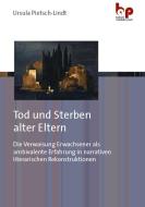 Tod und Sterben alter Eltern di Ursula Pietsch-Lindt edito da Budrich Academic Press