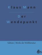 Der Wendepunkt di Klaus Mann edito da Gröls Verlag