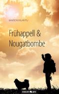 Frühappell & Nougatbombe di Marion Hilantu edito da novum publishing