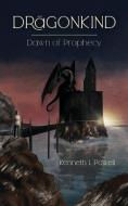 DAWN OF PROPHECY: AN EPIC FANTASY ADVENT di KENNETH POWELL edito da LIGHTNING SOURCE UK LTD