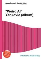 Weird Al Yankovic (album) di Jesse Russell, Ronald Cohn edito da Book On Demand Ltd.