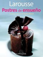 Larousse Postres de Ensueno: Larousse Dreamy Desserts di Editors of Larousse (Mexico), Paulina Abascal edito da Ediciones Larousse (MX)
