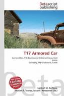 T17 Armored Car di Lambert M. Surhone, Miriam T. Timpledon, Susan F. Marseken edito da Betascript Publishers