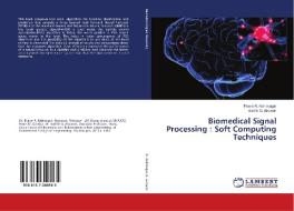 Biomedical Signal Processing : Soft Computing Techniques di Pravin R. Kshirsagar, Sudhir G. Akojwar edito da LAP Lambert Academic Publishing