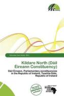 Kildare North (d Il Ireann Constituency) edito da Fec Publishing