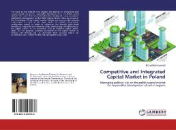 Competitive and Integrated Capital Market in Poland di Michal Broniszewski edito da LAP Lambert Academic Publishing