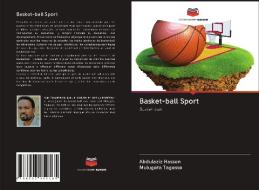 Basket-ball Sport di Abdulaziz Hassen, Mulugeta Tagesse edito da Editions Notre Savoir