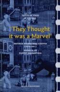 "They Thought It Was a Marvel": Arthur Melbourne-Cooper (1874-1961), Pioneer of Puppet Animation di Tjitte De Vries, Ati Mul edito da Amsterdam University Press