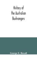 History of the Australian bushrangers di George E. Boxall edito da Alpha Editions