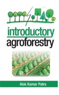 Introductory Agroforestry di Alok Kumar Patra edito da NEW INDIA PUBLISHING AGENCY- NIPA