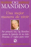 Una mejor manera de vivir (Spanish Edition) di Og Mandino edito da DIANA