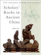 Scholars' Rocks in Ancient China: The Suyuan Stone Collection di Kemin Hu edito da Orchid Press