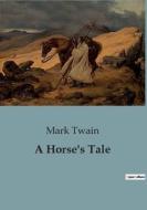 A Horse's Tale di Mark Twain edito da Culturea
