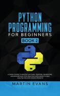 Python Programming for Beginners - Book 2 di Martin Evans edito da Martin Evans
