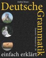 Deutsche Grammatik Einfach Erklart di Strunz Andrea Strunz edito da Independently Published