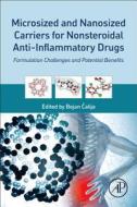 Microsized and Nanosized Carriers for Nonsteroidal Anti-Inflammatory Drugs: Formulation Challenges and Potential Benefit di Bojan Calija edito da ACADEMIC PR INC